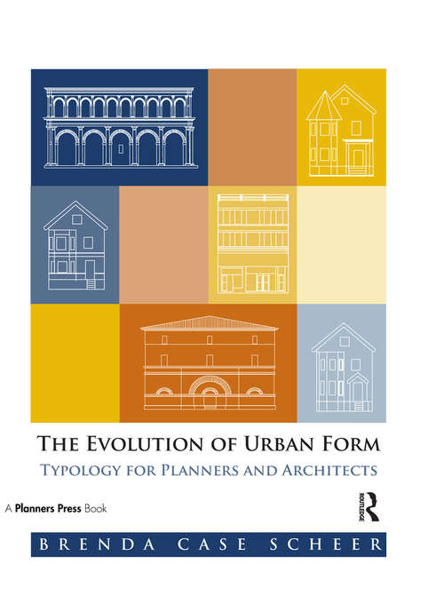 Book cover of The Evolution of Urban Form: Typology for Planners and Architects