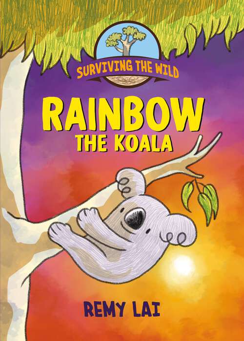 Surviving the Wild: Rainbow the Koala (Surviving the Wild)