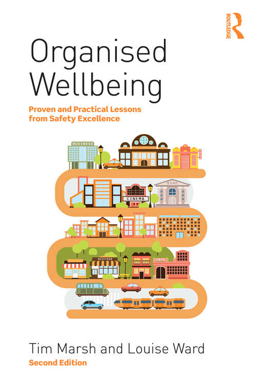 Organised Wellbeing: Proven and Practical Lessons from Safety Excellence
