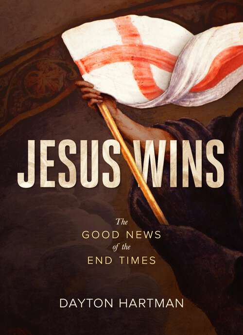 Book cover of Jesus Wins: The Good News of the End Times