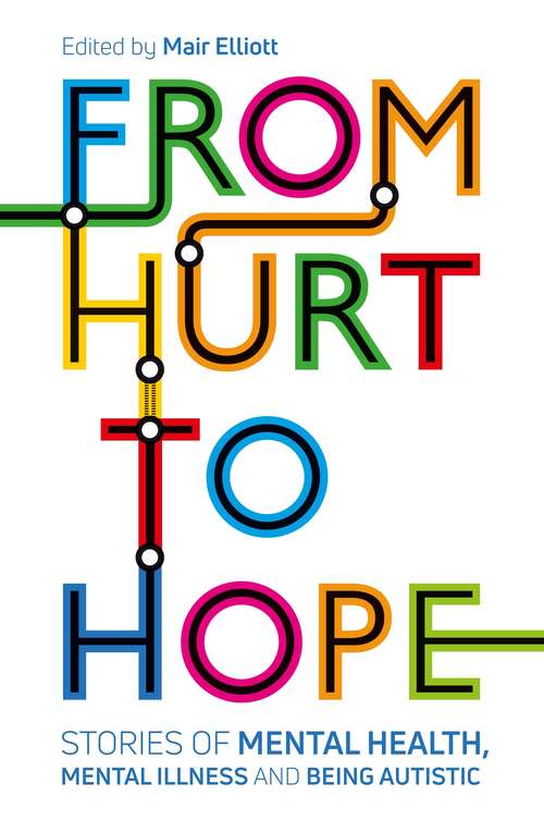 From Hurt to Hope: Stories of mental health, mental illness and being autistic
