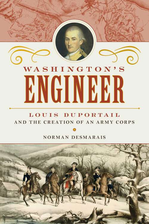 Book cover of Washington's Engineer: Louis Duportail and the Creation of an Army Corps