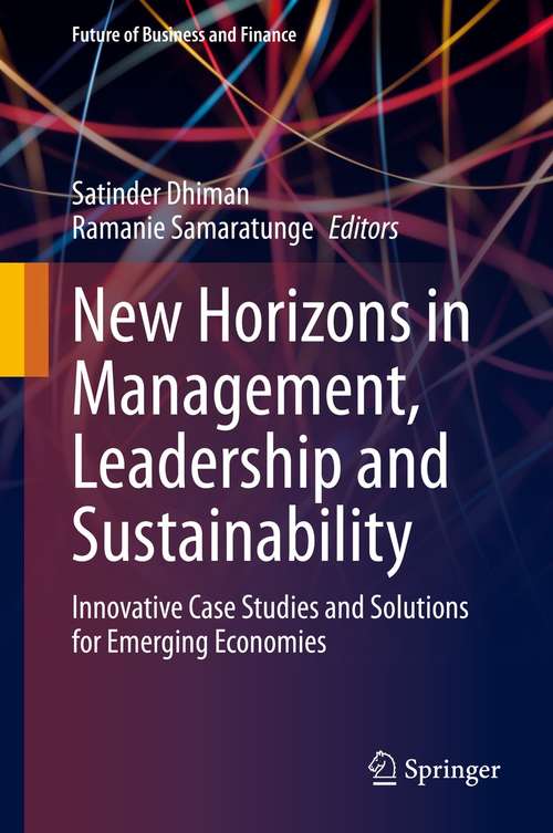 New Horizons in Management, Leadership and Sustainability: Innovative Case Studies and Solutions for Emerging Economies (Future of Business and Finance)