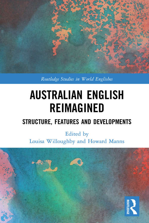 Book cover of Australian English Reimagined: Structure, Features and Developments (Routledge Studies in World Englishes)