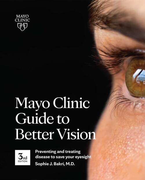 Book cover of Mayo Clinic Guide to Better Vision (3rd Edition): Preventing and treating disease to save your eyesight