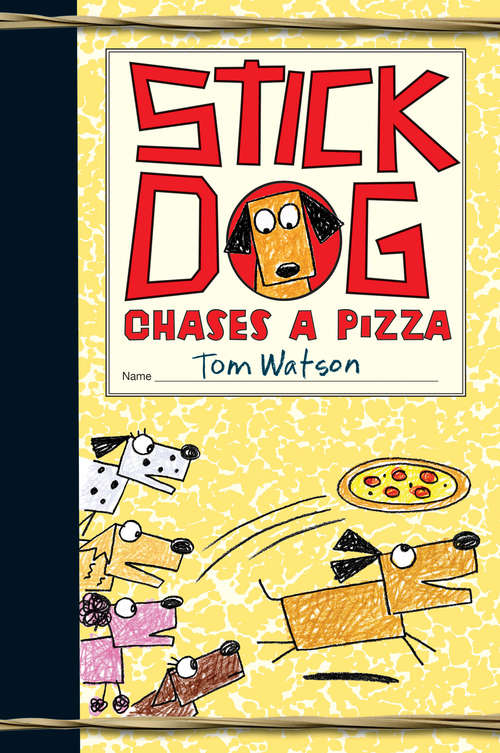 Book cover of Stick Dog Chases a Pizza: Stick Dog, Stick Dog Wants A Hot Dog, Stick Dog Chases A Pizza (Stick Dog #3)