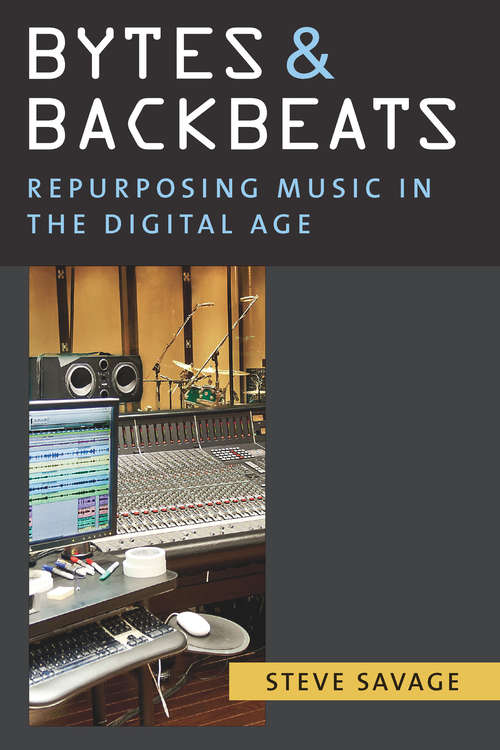 Book cover of Bytes and Backbeats: Repurposing Music in the Digital Age