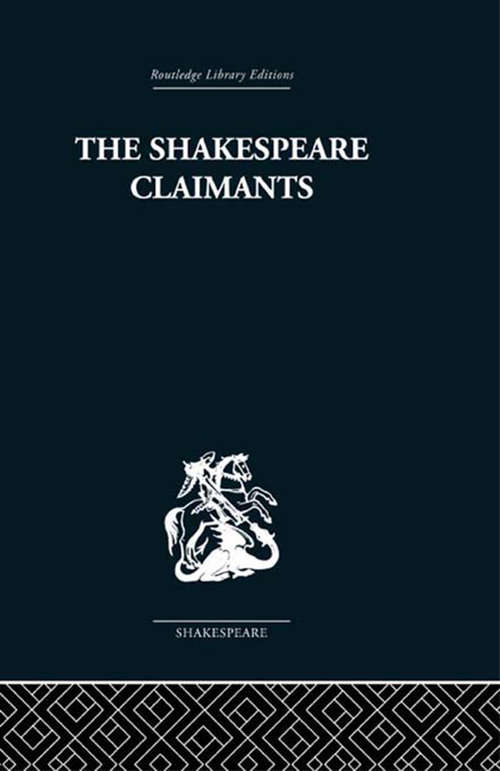 Book cover of The Shakespeare Claimants: A Critical Survey of the Four Principal Theories concerning the Authorship of the Shakespearean Plays