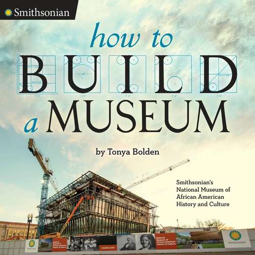 Book cover of How to Build a Museum: Smithsonian's National Museum of African American History and Culture