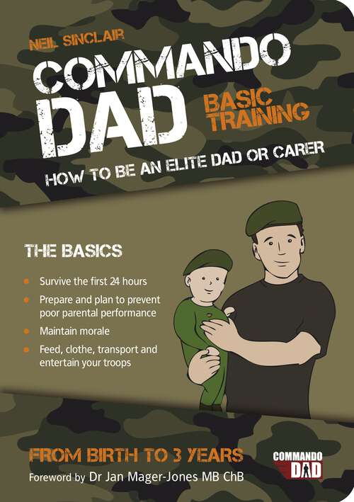 Book cover of Commando Dad: Basic Training: How to be an Elite Dad or Carer. From Birth to Three Years
