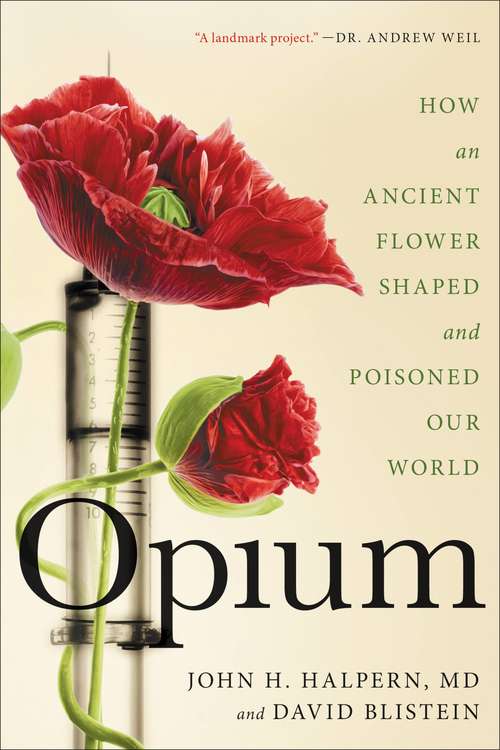 Book cover of Opium: How an Ancient Flower Shaped and Poisoned Our World