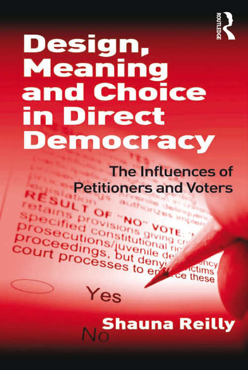 Design, Meaning and Choice in Direct Democracy: The Influences of Petitioners and Voters