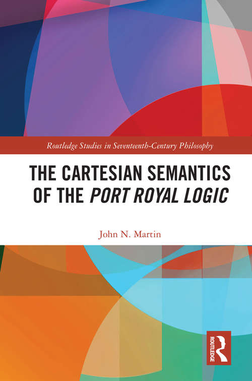 Cover image of The Cartesian Semantics of the Port Royal Logic