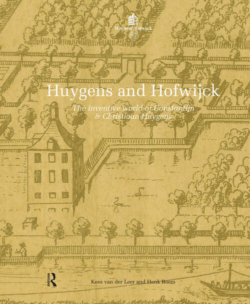 Book cover of Huygens and Hofwijck: The Inventive World of Constantijn and Christiaan Huygens (1)