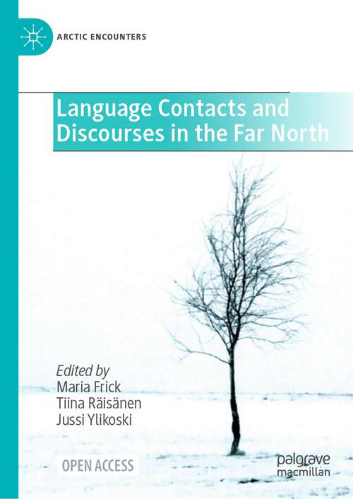 Book cover of Language Contacts and Discourses in the Far North (1st ed. 2023) (Arctic Encounters)