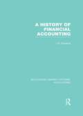 A History of Financial Accounting (Routledge Library Editions: Accounting)