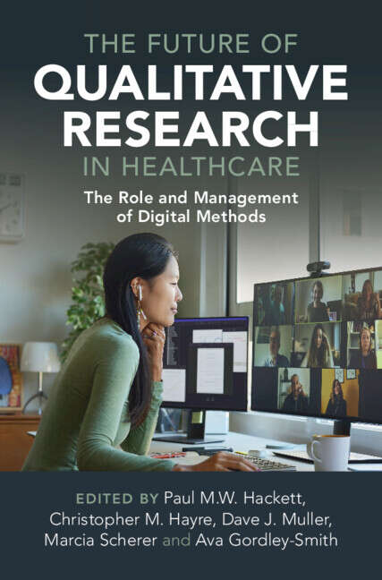 Book cover of The Future of Qualitative Research in Healthcare: The Role and Management of Digital Methods