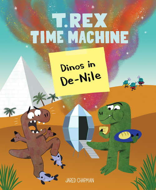 Book cover of T. Rex Time Machine: Dinos in De-Nile