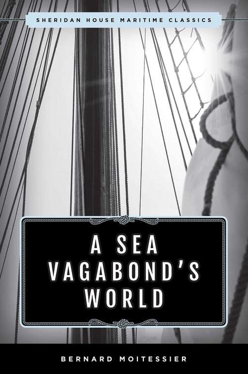 Book cover of A Sea Vagabond's World: Boats and Sails, Distant Shores, Islands and Lagoons (Maritime Classics)