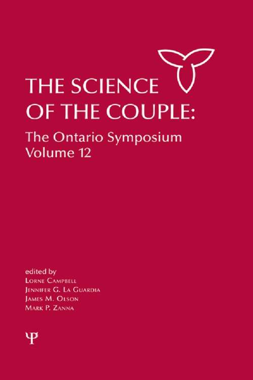The Science of the Couple: The Ontario Symposium Volume 12 (Ontario Symposia on Personality and Social Psychology Series)