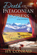 Death on the Patagonian Express (An Amy's Travel Mystery #3)