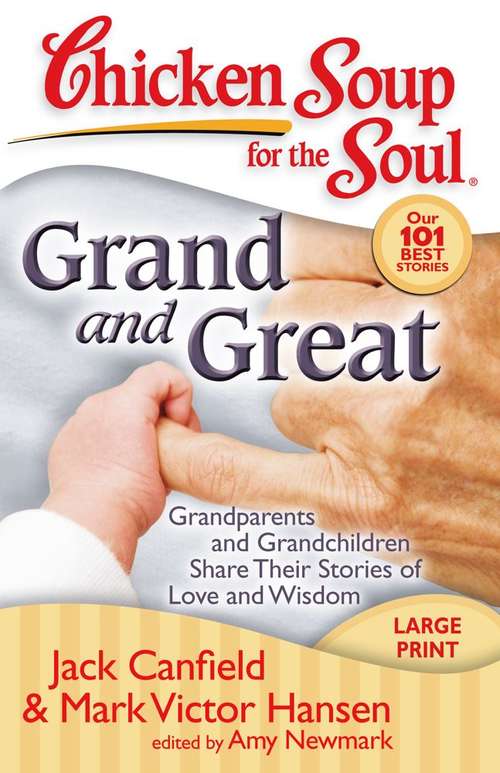 Book cover of Chicken Soup for the Soul: Grandparents and Grandchildren Share Their Stories of Love and Wisdom