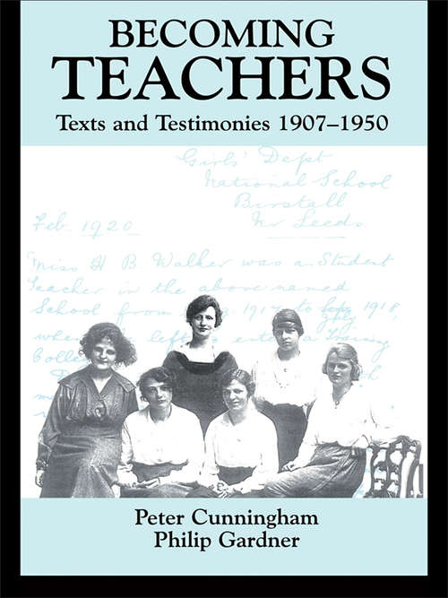 Becoming Teachers: Texts and Testimonies, 1907-1950 (Woburn Education Series)