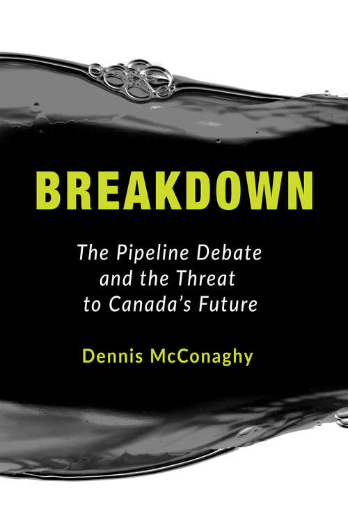 Book cover of Breakdown: The Pipeline Debate and the Threat to Canada's Future