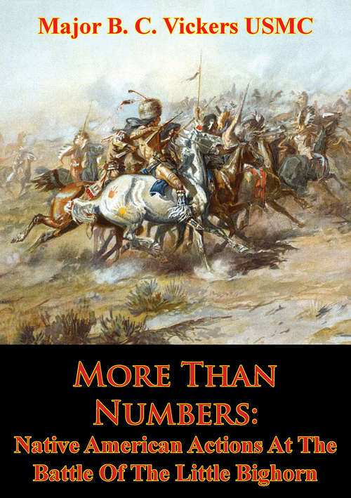 Book cover of More Than Numbers: Native American Actions At The Battle Of The Little Bighorn