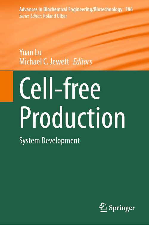 Book cover of Cell-free Production: System Development (1st ed. 2023) (Advances in Biochemical Engineering/Biotechnology #186)