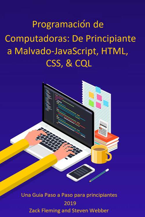 Book cover of Programación de Computadoras: De Principiante a Malvado—JavaScript, HTML, CSS, & SQL
