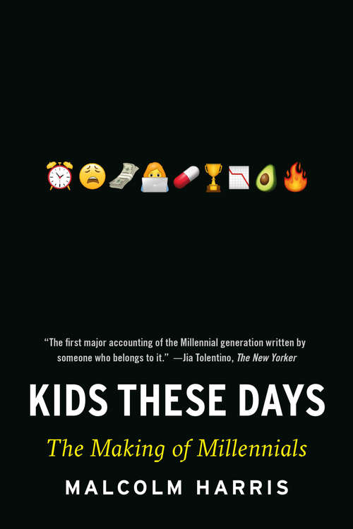 Book cover of Kids These Days: Human Capital and the Making of Millennials