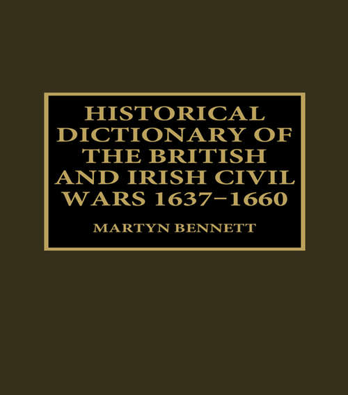 Book cover of Historical Dictionary of the British and Irish Civil Wars, 1637-1660 (2) (Historical Dictionaries Of War, Revolution, And Civil Unrest Ser.: No. 14)