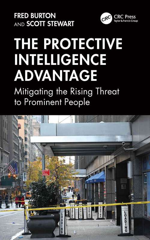 Book cover of The Protective Intelligence Advantage: Mitigating the Rising Threat to Prominent People (1)