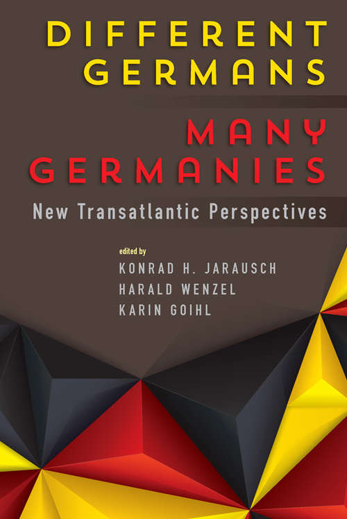 Different Germans, Many Germanies: New Transatlantic Perspectives