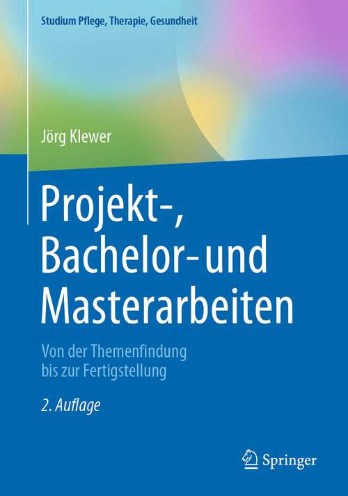 Book cover of Projekt-, Bachelor- und Masterarbeiten: Von der Themenfindung bis zur Fertigstellung (2. Aufl. 2022) (Studium Pflege, Therapie, Gesundheit)