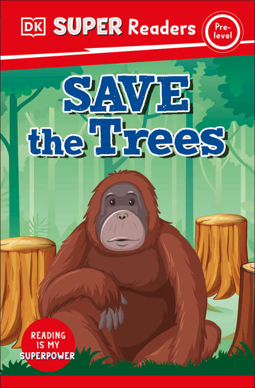 Book cover of DK Super Readers Pre-Level Save the Trees (DK Super Readers)