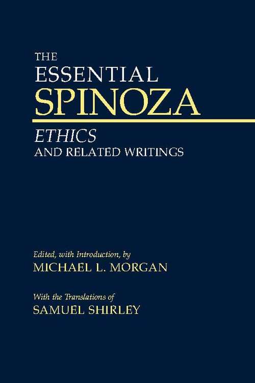 The Essential Spinoza: Ethics and Related Writings