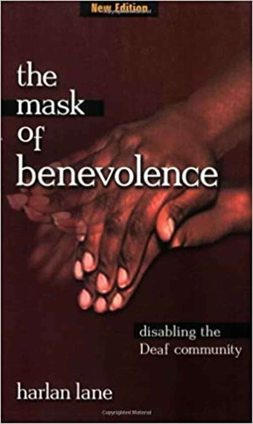 Book cover of The Mask of Benevolence: Disabling the Deaf Community
