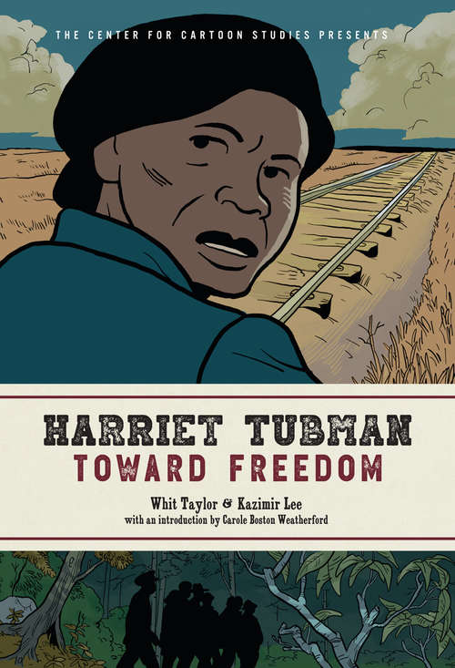 Harriet Tubman: The Center for Cartoon Studies Presents (The Center for Cartoon Studies Presents)