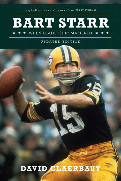 Book cover of Bart Starr: When Leadership Mattered