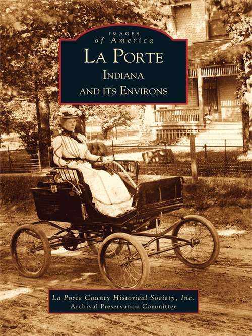 Book cover of La Porte, Indiana and Its Environs