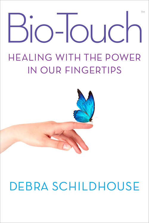 Bio-Touch: Healing with the Power In Our Fingertips