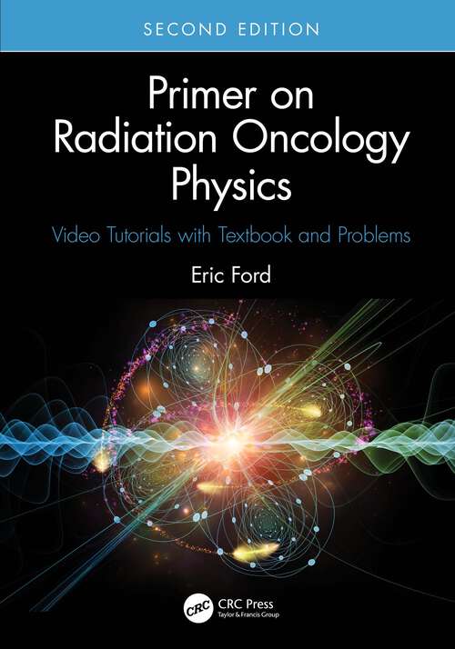 Book cover of Primer on Radiation Oncology Physics: Video Tutorials with Textbook and Problems (2)