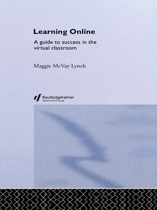 Learning Online: A Guide to Success in the Virtual Classroom