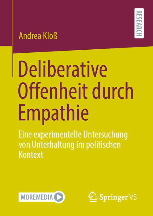 Book cover of Deliberative Offenheit durch Empathie: Eine experimentelle Untersuchung von Unterhaltung im politischen Kontext (1. Aufl. 2020)