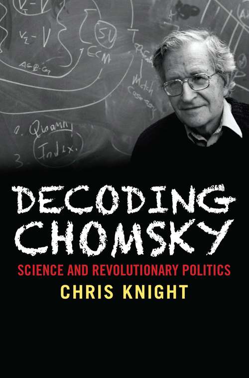 Decoding Chomsky: Science and Revolutionary Politics