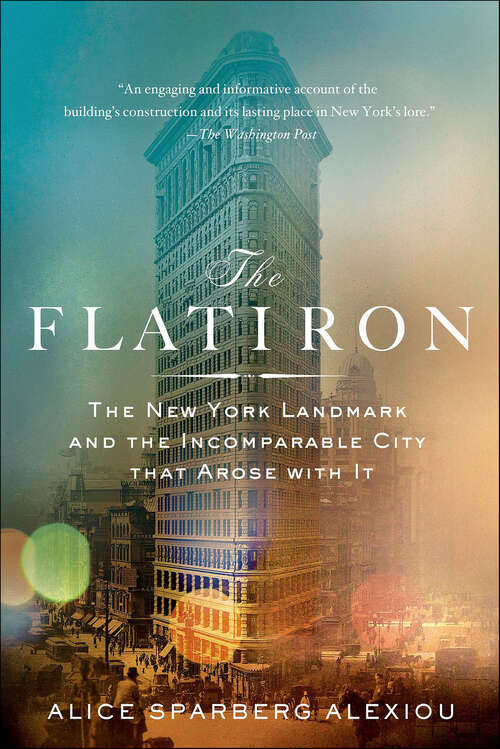 Book cover of The Flatiron: The New York Landmark and the Incomparable City That Arose with It