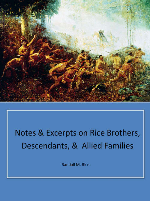 Notes & Excerpts on Rice Brothers, Descendants, & Allied Families