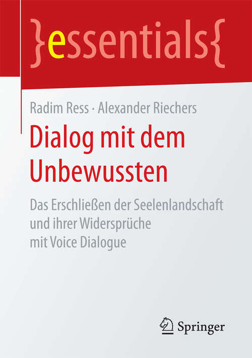 Book cover of Dialog mit dem Unbewussten: Das Erschließen der Seelenlandschaft und ihrer Widersprüche mit Voice Dialogue (essentials)